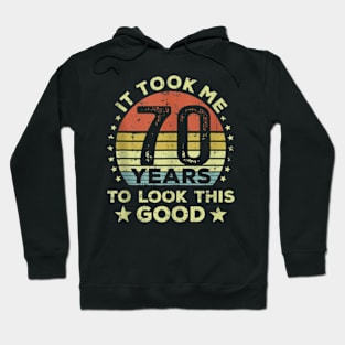 It Took Me 70 Years To Look This Good 70Th Birthday Tank Top Hoodie